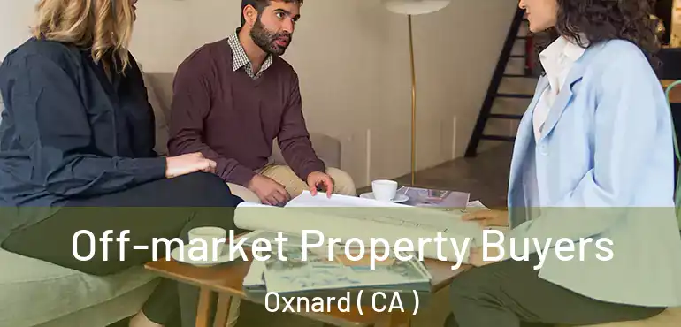  Off-market Property Buyers Oxnard ( CA )