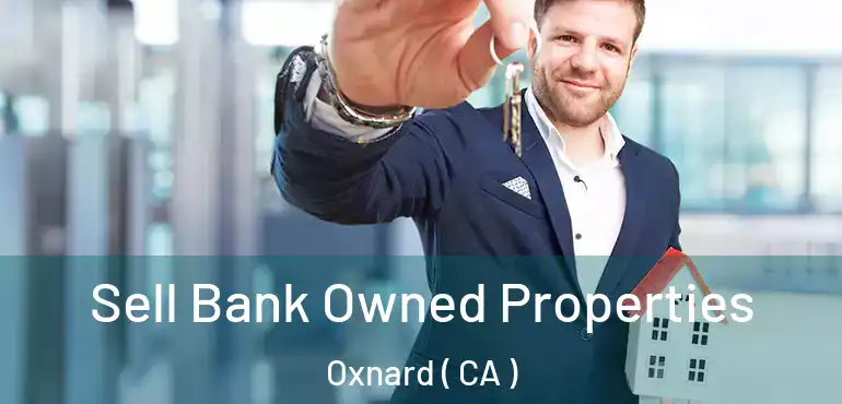  Sell Bank Owned Properties Oxnard ( CA )
