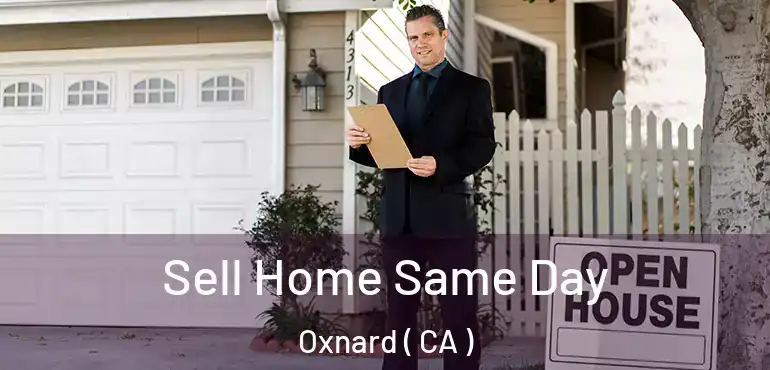  Sell Home Same Day Oxnard ( CA )