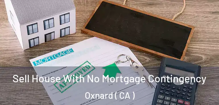  Sell House With No Mortgage Contingency Oxnard ( CA )