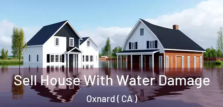  Sell House With Water Damage Oxnard ( CA )