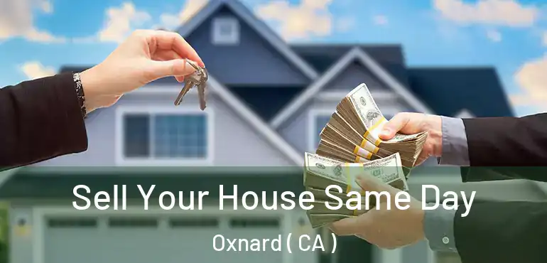  Sell Your House Same Day Oxnard ( CA )