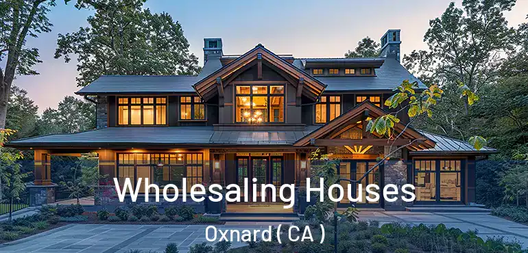  Wholesaling Houses Oxnard ( CA )